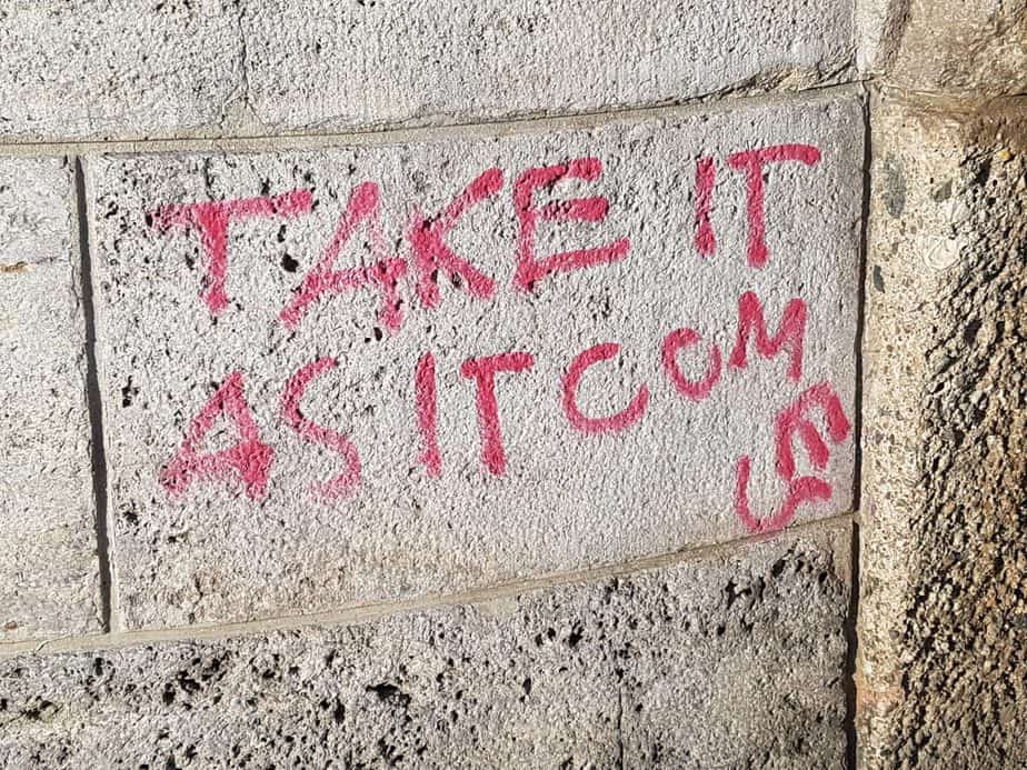 Grafitto: "Take it as it comes"